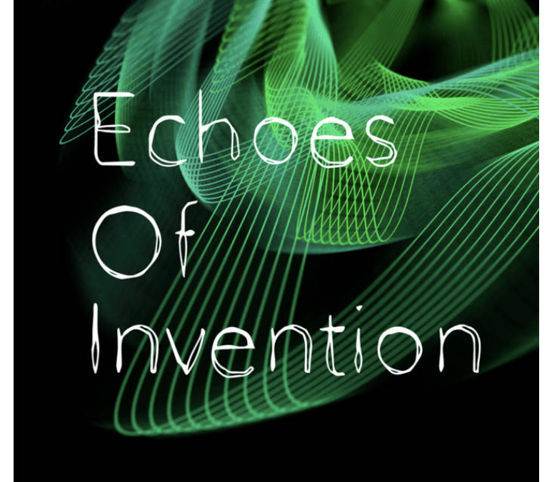 Echoes of Invention – 16 track electronic music collection complete!